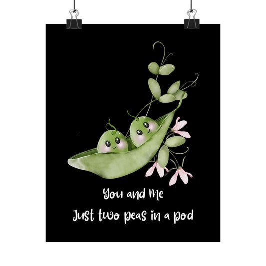 You and Me — Two Peas in a Pod Matte Vertical Poster