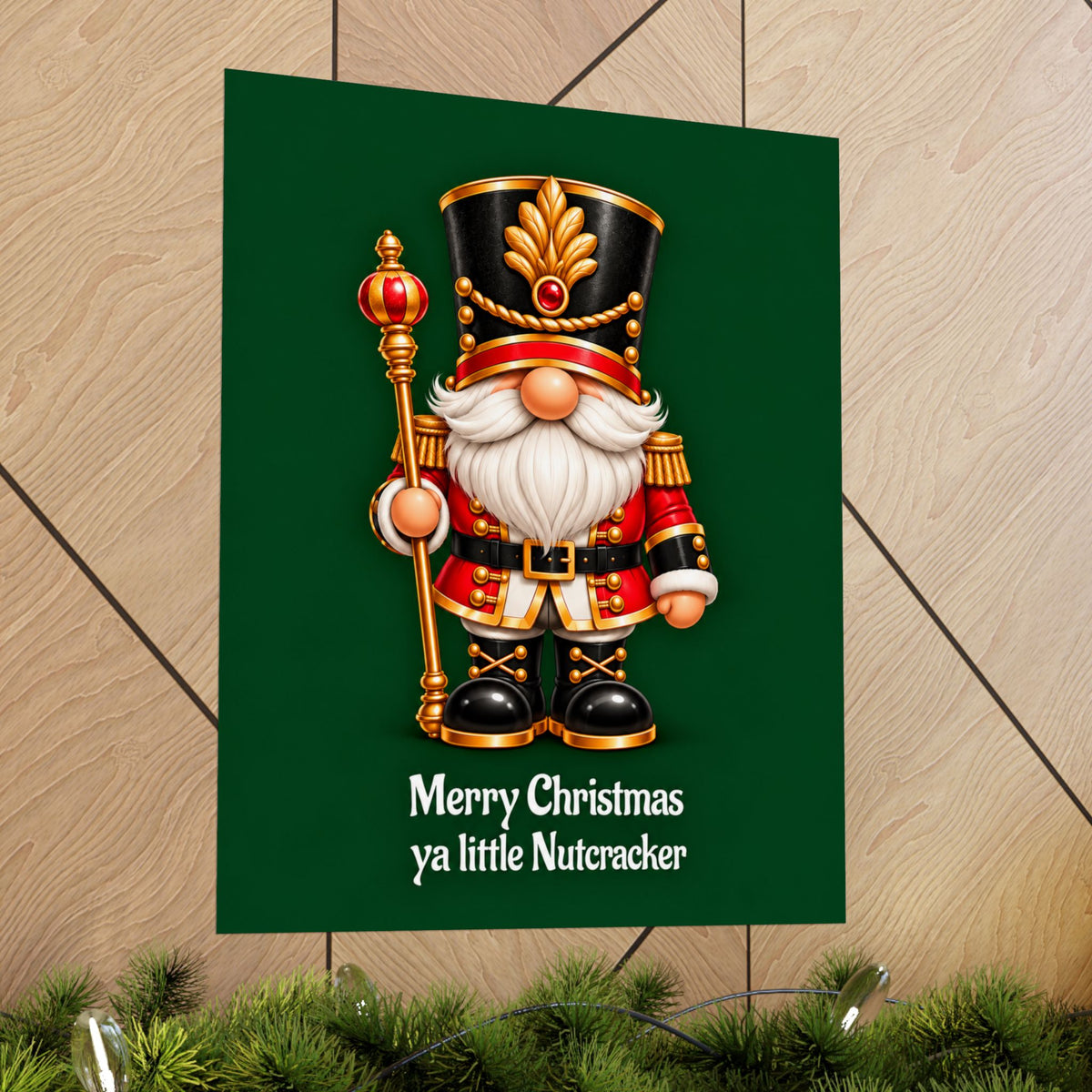 Nutcracker Christmas Poster — "Merry Christmas ya little Nutcracker" Matte Vertical Art Print