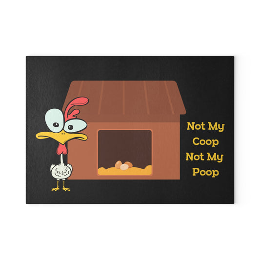 Glass Cutting Board — Funny 'Not My Coop Not My Poop' Chicken Kitchen Cutting Board