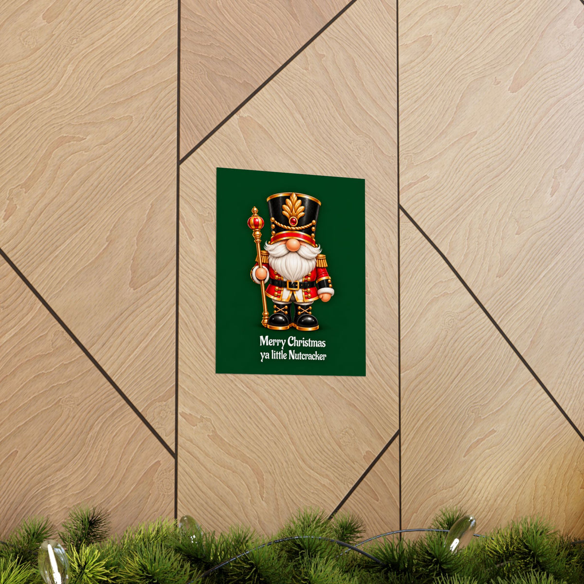 Nutcracker Christmas Poster — "Merry Christmas ya little Nutcracker" Matte Vertical Art Print