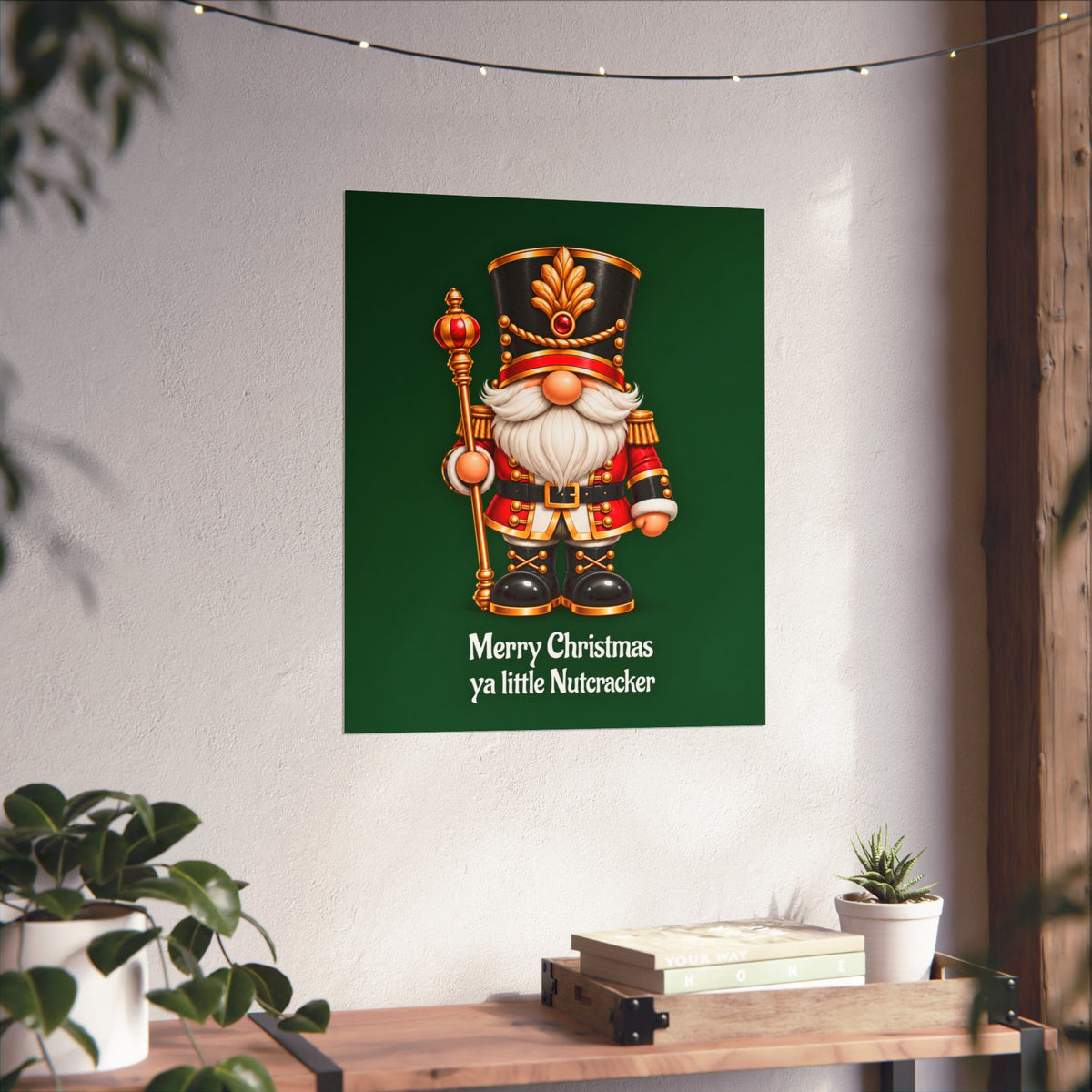 Nutcracker Christmas Poster — "Merry Christmas ya little Nutcracker" Matte Vertical Art Print