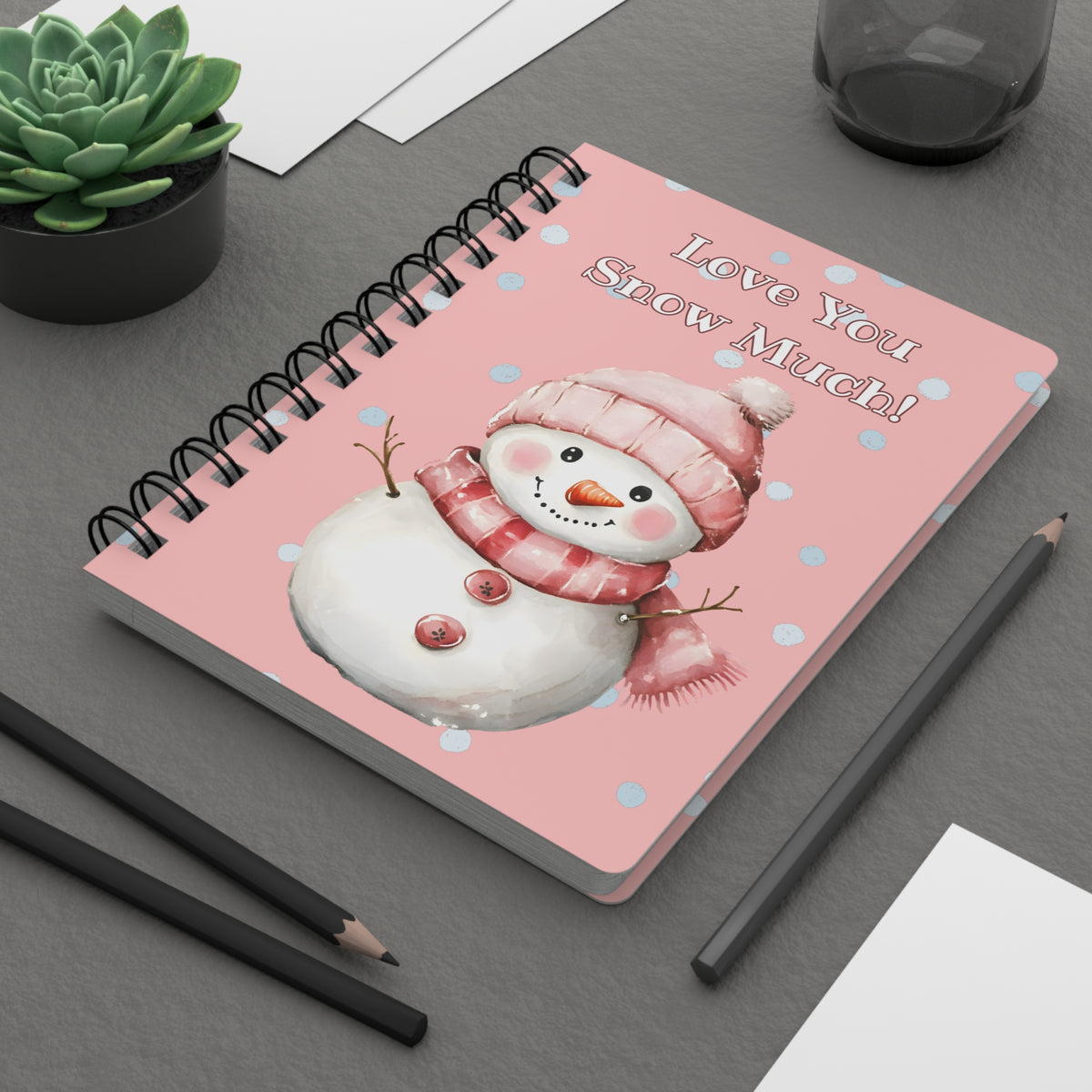 Love You Snow Much Snowman Spiral Bound Journal
