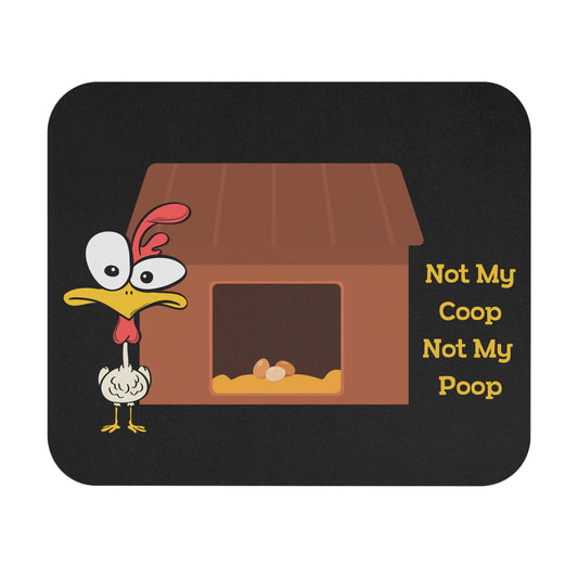 Mouse Pad — Funny Chicken Design "Not My Coop Not My Poop"