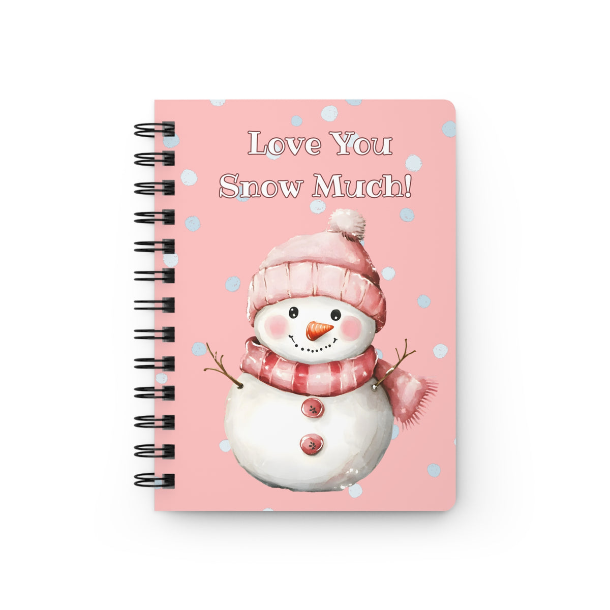 Love You Snow Much Snowman Spiral Bound Journal