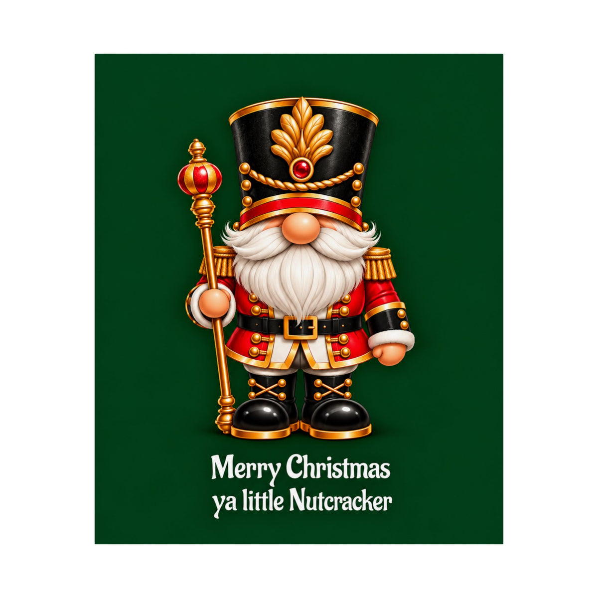 Nutcracker Christmas Poster — "Merry Christmas ya little Nutcracker" Matte Vertical Art Print
