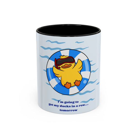 Cute Duck Coffee Mug - "I'm going to sit my ducks in a row... tomorrow"