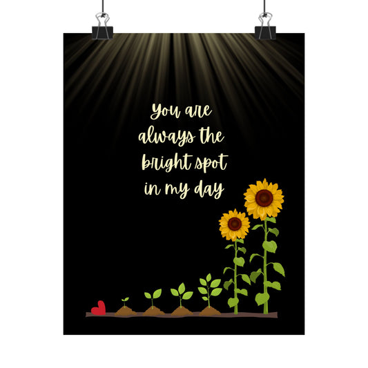 Sunflower Motivational Poster — "You Are Always the Bright Spot in My Day" Matte Vertical Print