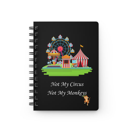 Not My Circus Not My Monkeys Spiral Notebook — Funny Gift Journal