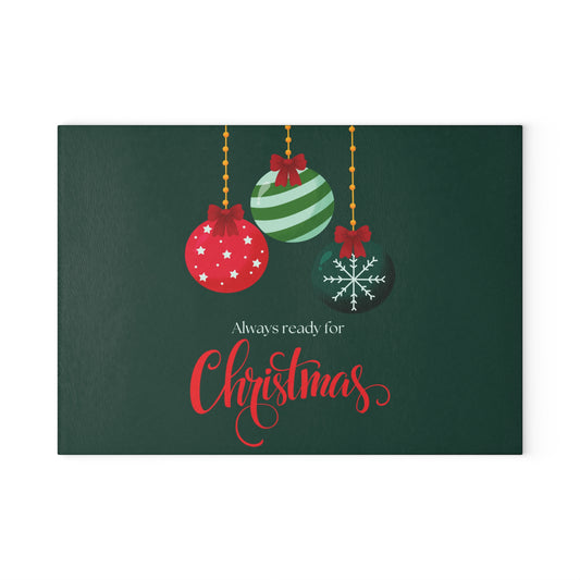 Christmas Ornament Glass Cutting Board — “Always Ready for Christmas” Holiday Kitchen Decor