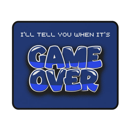 Game Over Gaming Mouse Pad — "I'll Tell You When It's Game Over" Non-Slip Pad
