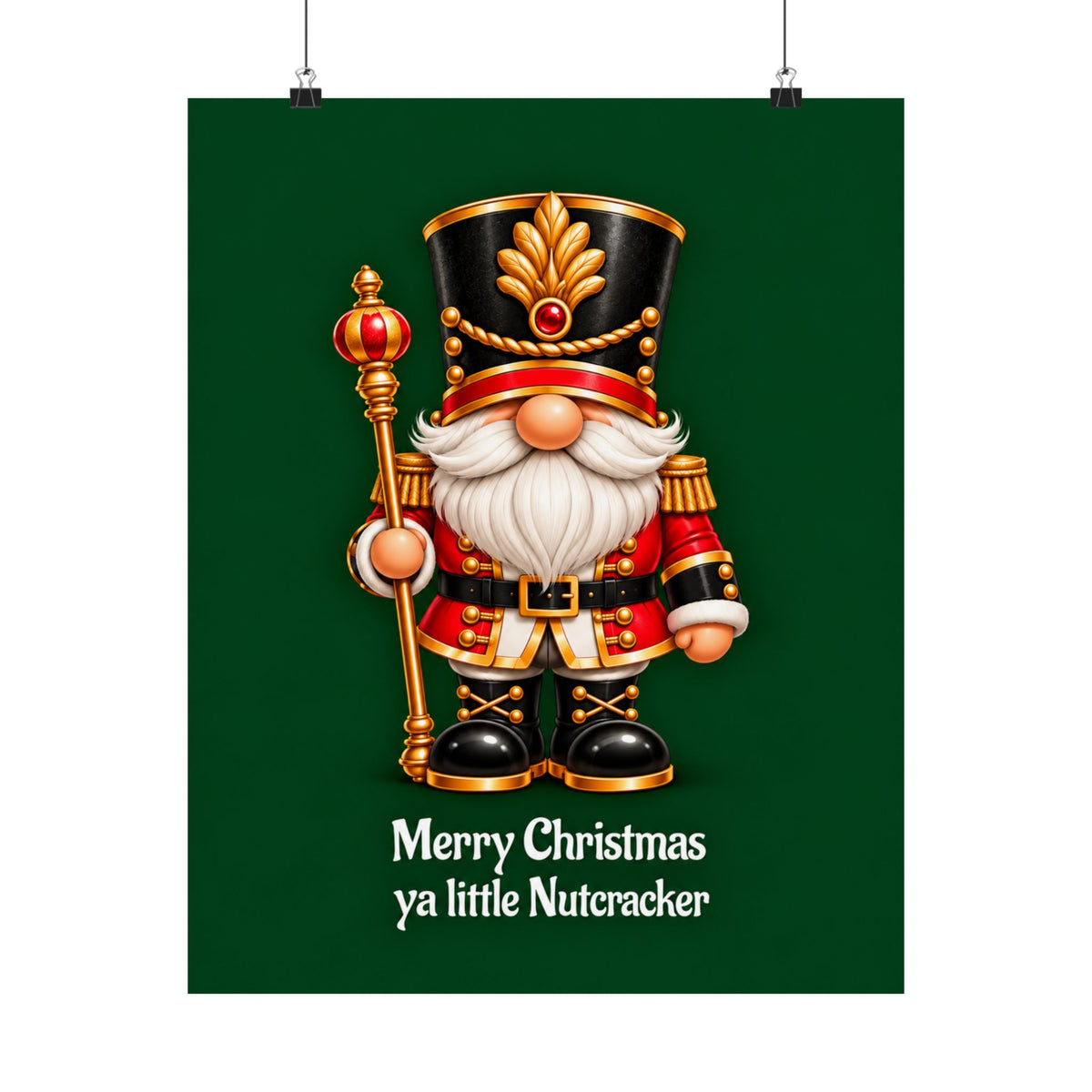 Nutcracker Christmas Poster — "Merry Christmas ya little Nutcracker" Matte Vertical Art Print