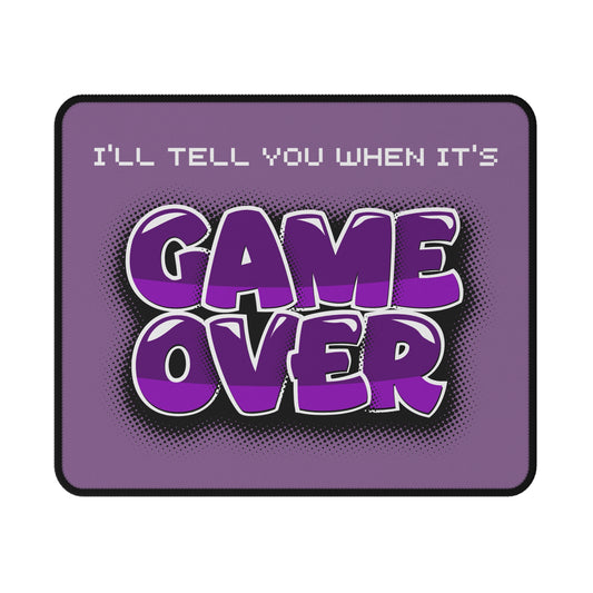 Game Over Purple Non-Slip Gaming Mouse Pad — "I'll Tell You When It's Game Over"