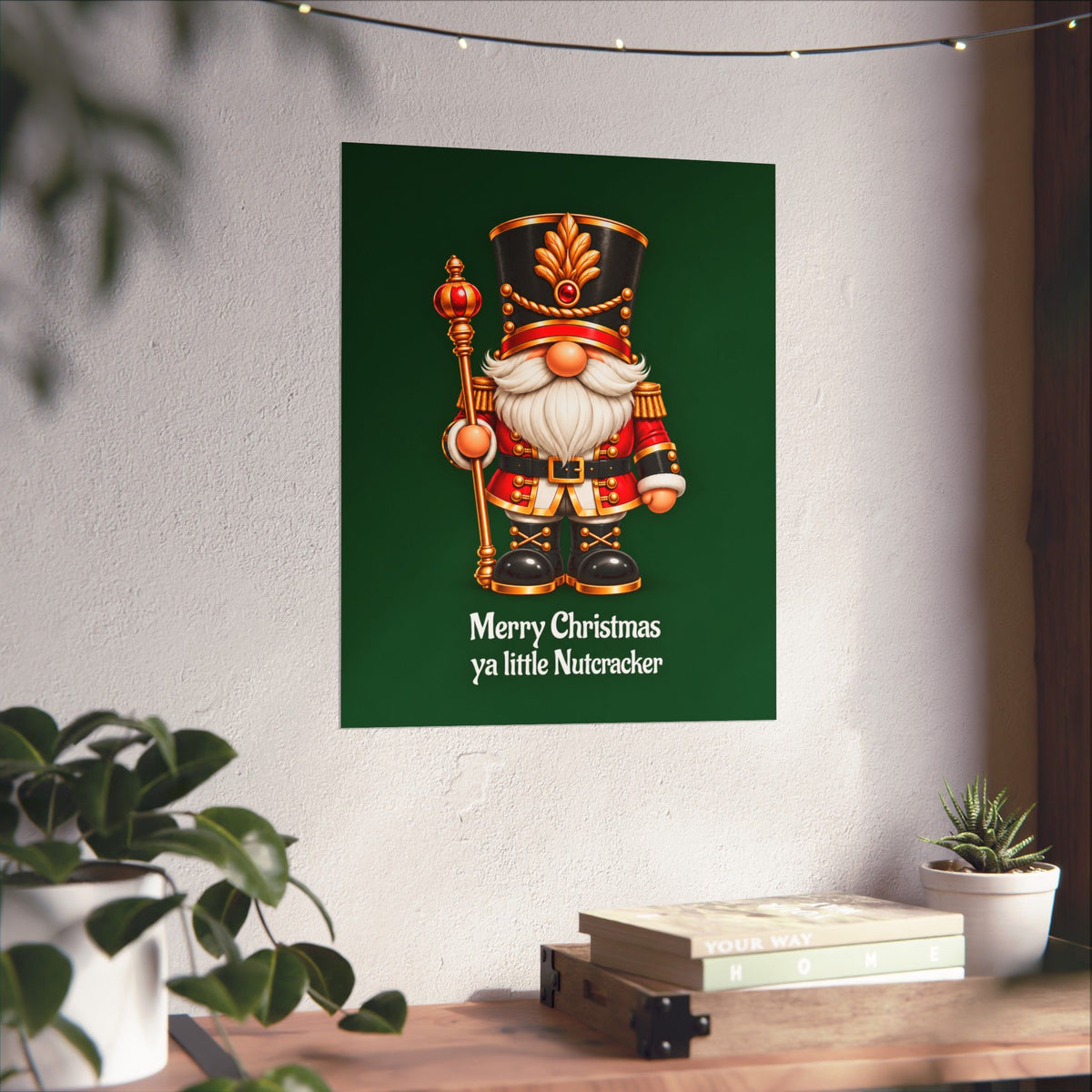 Nutcracker Christmas Poster — "Merry Christmas ya little Nutcracker" Matte Vertical Art Print