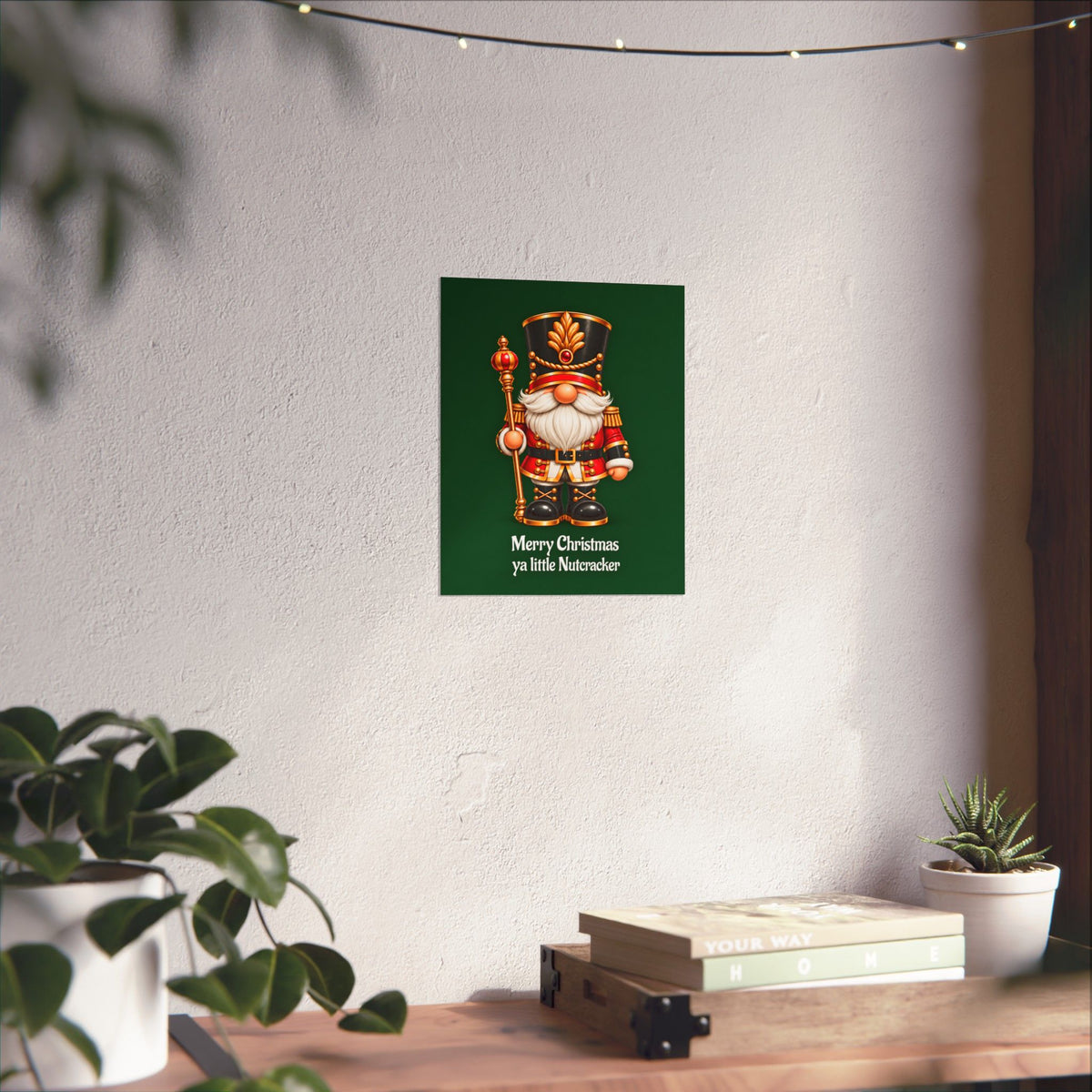 Nutcracker Christmas Poster — "Merry Christmas ya little Nutcracker" Matte Vertical Art Print
