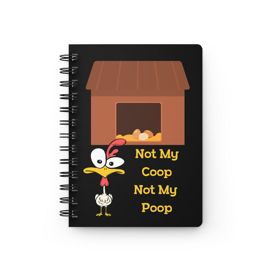 Spiral Notebook — Funny Chicken "Not My Coop Not My Poop" Farm Humor Journal