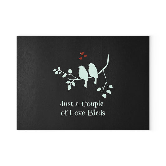 Glass Cutting Board — “Just a Couple of Love Birds” Decorative Kitchen Board